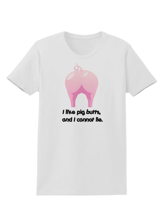 I Like Pig Butts - Funny Design Womens T-Shirt by TooLoud-Womens T-Shirt-TooLoud-White-X-Small-Davson Sales