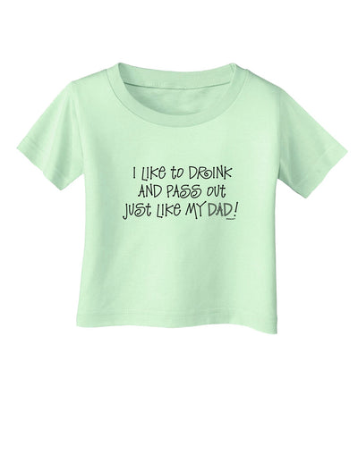 I Like to Drink and Pass Out Just Like My Dad Infant T-Shirt-Infant T-Shirt-TooLoud-Light-Green-06-Months-Davson Sales