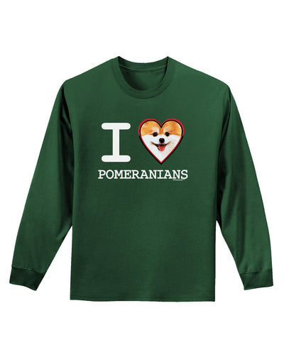 I Love Heart Pomeranians Adult Long Sleeve Dark T-Shirt-TooLoud-Dark-Green-Small-Davson Sales