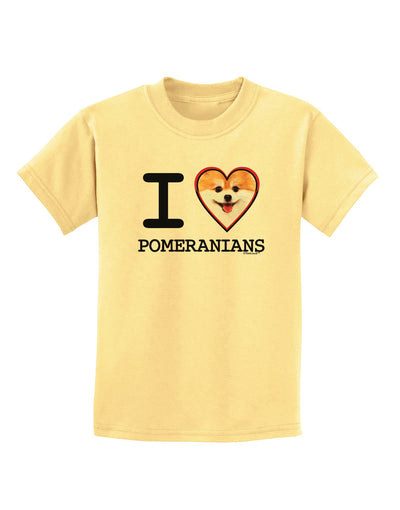 I Love Heart Pomeranians Childrens T-Shirt-Childrens T-Shirt-TooLoud-Daffodil-Yellow-X-Small-Davson Sales