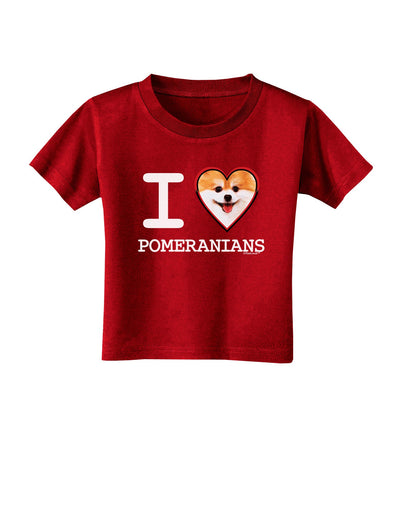 I Love Heart Pomeranians Toddler T-Shirt Dark-Toddler T-Shirt-TooLoud-Red-2T-Davson Sales