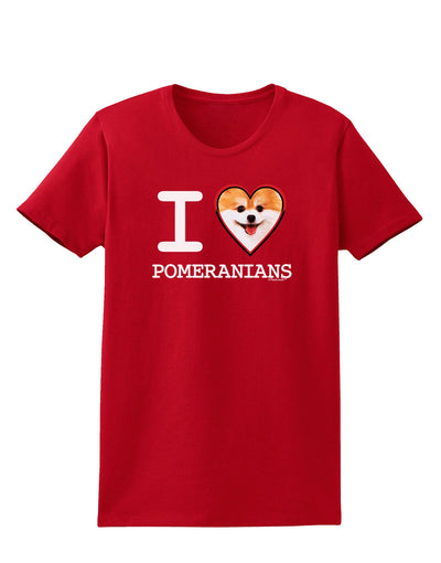 I Love Heart Pomeranians Womens Dark T-Shirt-TooLoud-Red-X-Small-Davson Sales