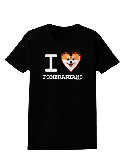 I Love Heart Pomeranians Womens Dark T-Shirt-TooLoud-Black-X-Small-Davson Sales