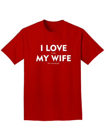 I Love It When My Wife Lets Me Play Golf Adult Dark T-Shirt-Mens T-Shirt-TooLoud-Red-Small-Davson Sales