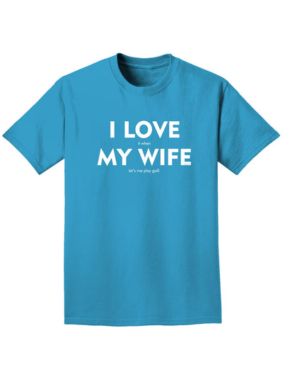 I Love It When My Wife Lets Me Play Golf Adult Dark T-Shirt-Mens T-Shirt-TooLoud-Turquoise-Small-Davson Sales