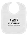 I Love My Boyfriend Videogames Baby Bib