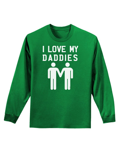 I Love My Daddies Gay Fathers Adult Long Sleeve Dark T-Shirt-TooLoud-Kelly-Green-Small-Davson Sales