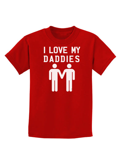 I Love My Daddies Gay Fathers Childrens Dark T-Shirt-Childrens T-Shirt-TooLoud-Red-X-Small-Davson Sales