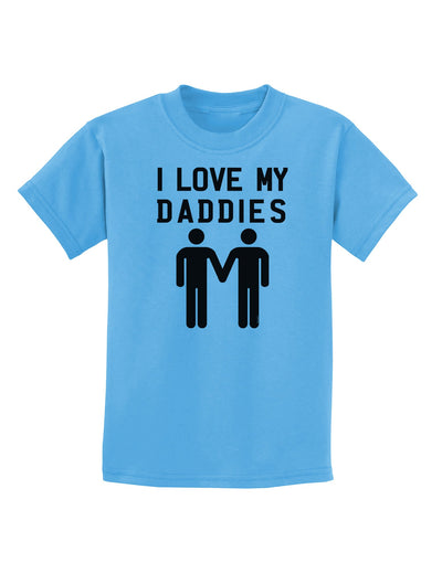 I Love My Daddies Gay Fathers Childrens T-Shirt-Childrens T-Shirt-TooLoud-Aquatic-Blue-X-Small-Davson Sales