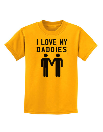 I Love My Daddies Gay Fathers Childrens T-Shirt-Childrens T-Shirt-TooLoud-Gold-X-Small-Davson Sales