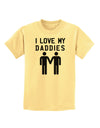 I Love My Daddies Gay Fathers Childrens T-Shirt-Childrens T-Shirt-TooLoud-Daffodil-Yellow-X-Small-Davson Sales