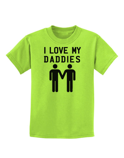 I Love My Daddies Gay Fathers Childrens T-Shirt-Childrens T-Shirt-TooLoud-Lime-Green-X-Small-Davson Sales