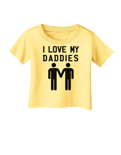 I Love My Daddies Gay Fathers Infant T-Shirt-Infant T-Shirt-TooLoud-Daffodil-Yellow-06-Months-Davson Sales