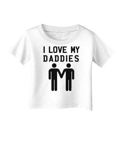 I Love My Daddies Gay Fathers Infant T-Shirt-Infant T-Shirt-TooLoud-White-06-Months-Davson Sales