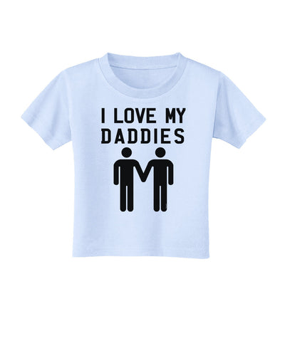 I Love My Daddies Gay Fathers Toddler T-Shirt-Toddler T-Shirt-TooLoud-Light-Blue-2T-Davson Sales