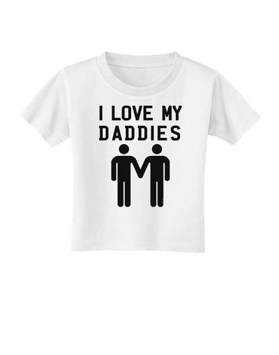 I Love My Daddies Gay Fathers Toddler T-Shirt-Toddler T-Shirt-TooLoud-White-2T-Davson Sales