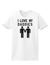 I Love My Daddies Gay Fathers Womens T-Shirt-Womens T-Shirt-TooLoud-White-X-Small-Davson Sales