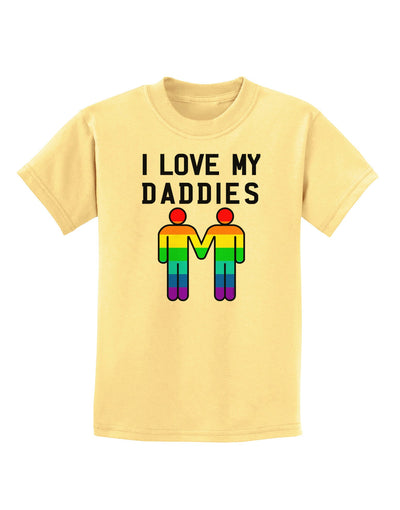 I Love My Daddies LGBT Childrens T-Shirt-Childrens T-Shirt-TooLoud-Daffodil-Yellow-X-Small-Davson Sales