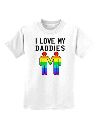 I Love My Daddies LGBT Childrens T-Shirt-Childrens T-Shirt-TooLoud-White-X-Small-Davson Sales