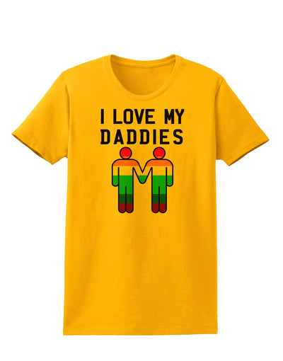 I Love My Daddies LGBT Womens T-Shirt-Womens T-Shirt-TooLoud-Gold-X-Small-Davson Sales