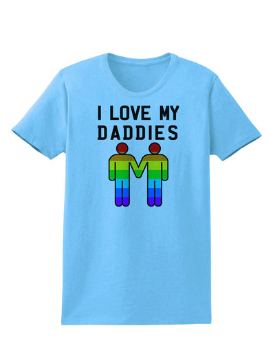 I Love My Daddies LGBT Womens T-Shirt-Womens T-Shirt-TooLoud-Aquatic-Blue-X-Small-Davson Sales