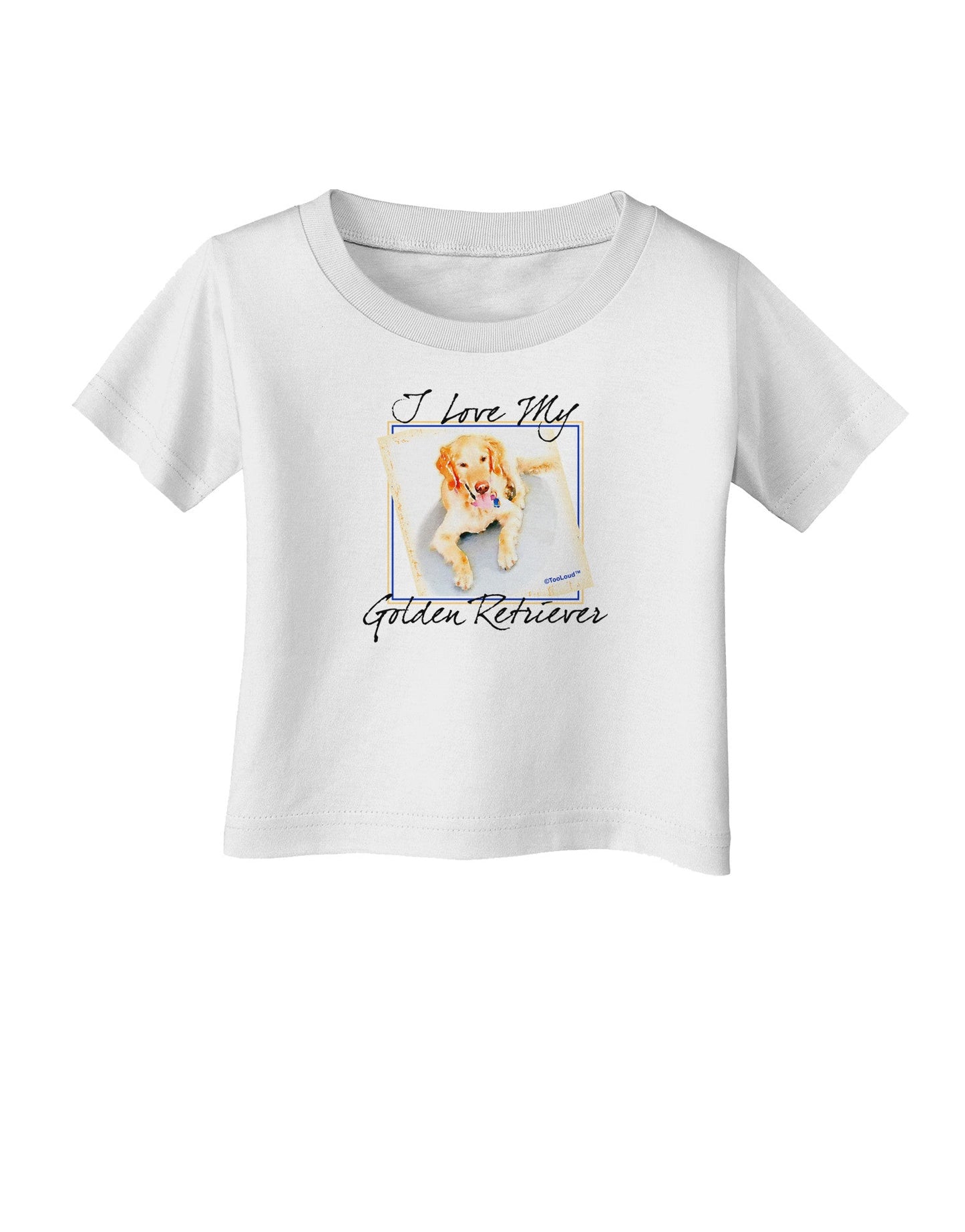 I Love My Golden Retriever Infant T-Shirt-Infant T-Shirt-TooLoud-White-06-Months-Davson Sales