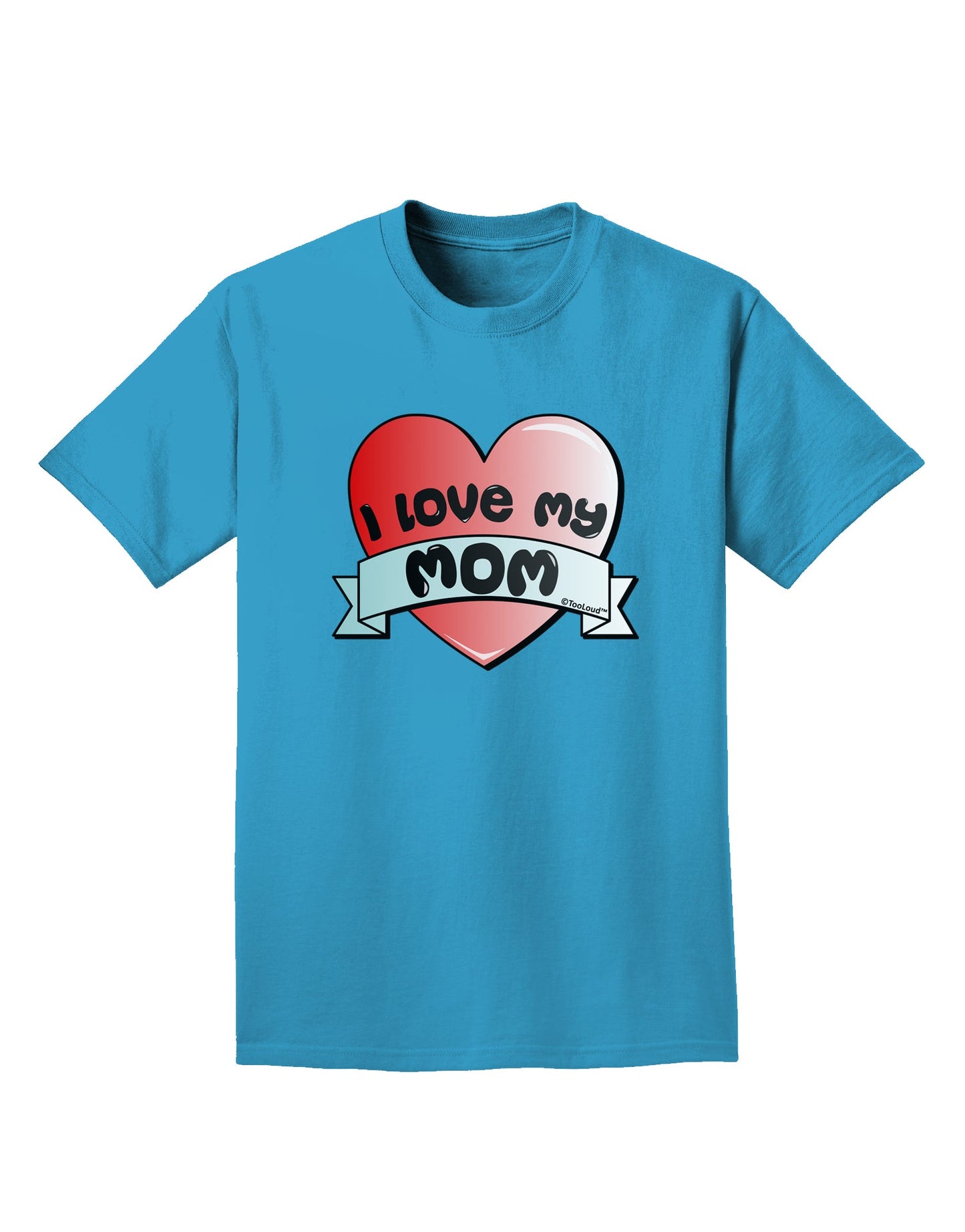 I Love My Mom - Heart Banner Design Adult Dark T-Shirt by TooLoud-Mens T-Shirt-TooLoud-Turquoise-Small-Davson Sales