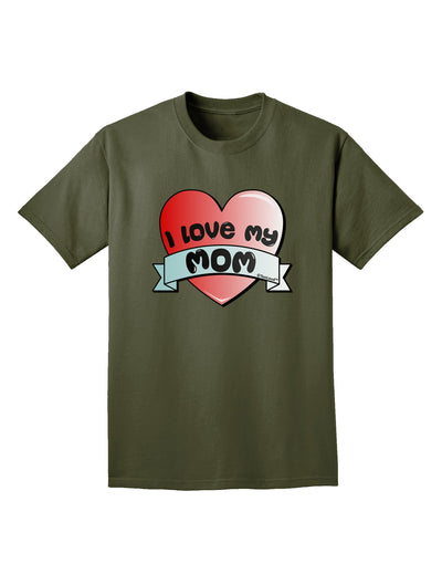 I Love My Mom - Heart Banner Design Adult Dark T-Shirt by TooLoud-Mens T-Shirt-TooLoud-Military-Green-Small-Davson Sales