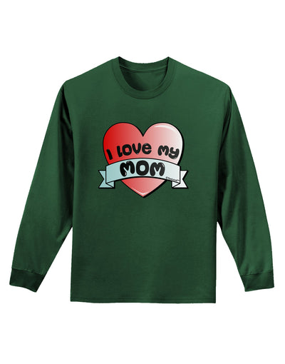 I Love My Mom - Heart Banner Design Adult Long Sleeve Dark T-Shirt by TooLoud-TooLoud-Dark-Green-Small-Davson Sales