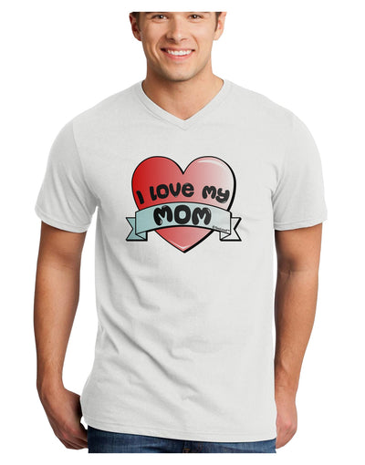 I Love My Mom - Heart Banner Design Adult V-Neck T-shirt by TooLoud-Mens V-Neck T-Shirt-TooLoud-White-Small-Davson Sales