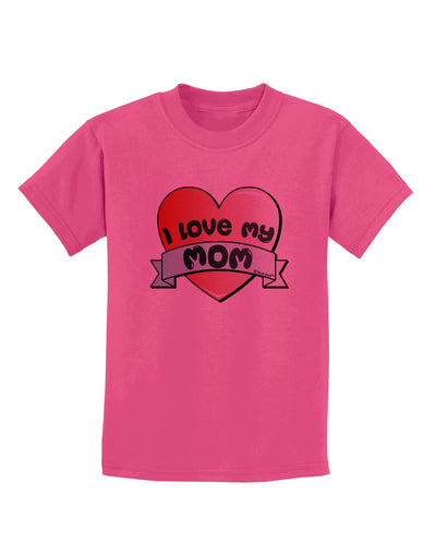 I Love My Mom - Heart Banner Design Childrens T-Shirt by TooLoud-Childrens T-Shirt-TooLoud-Sangria-X-Small-Davson Sales