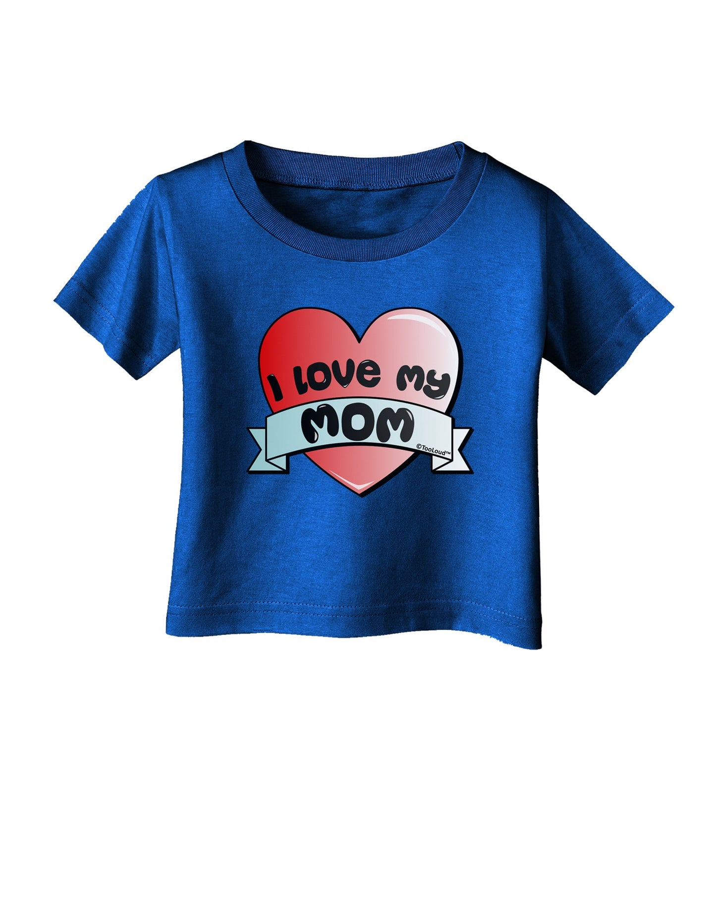 I Love My Mom - Heart Banner Design Infant T-Shirt Dark by TooLoud-Infant T-Shirt-TooLoud-Royal-Blue-06-Months-Davson Sales