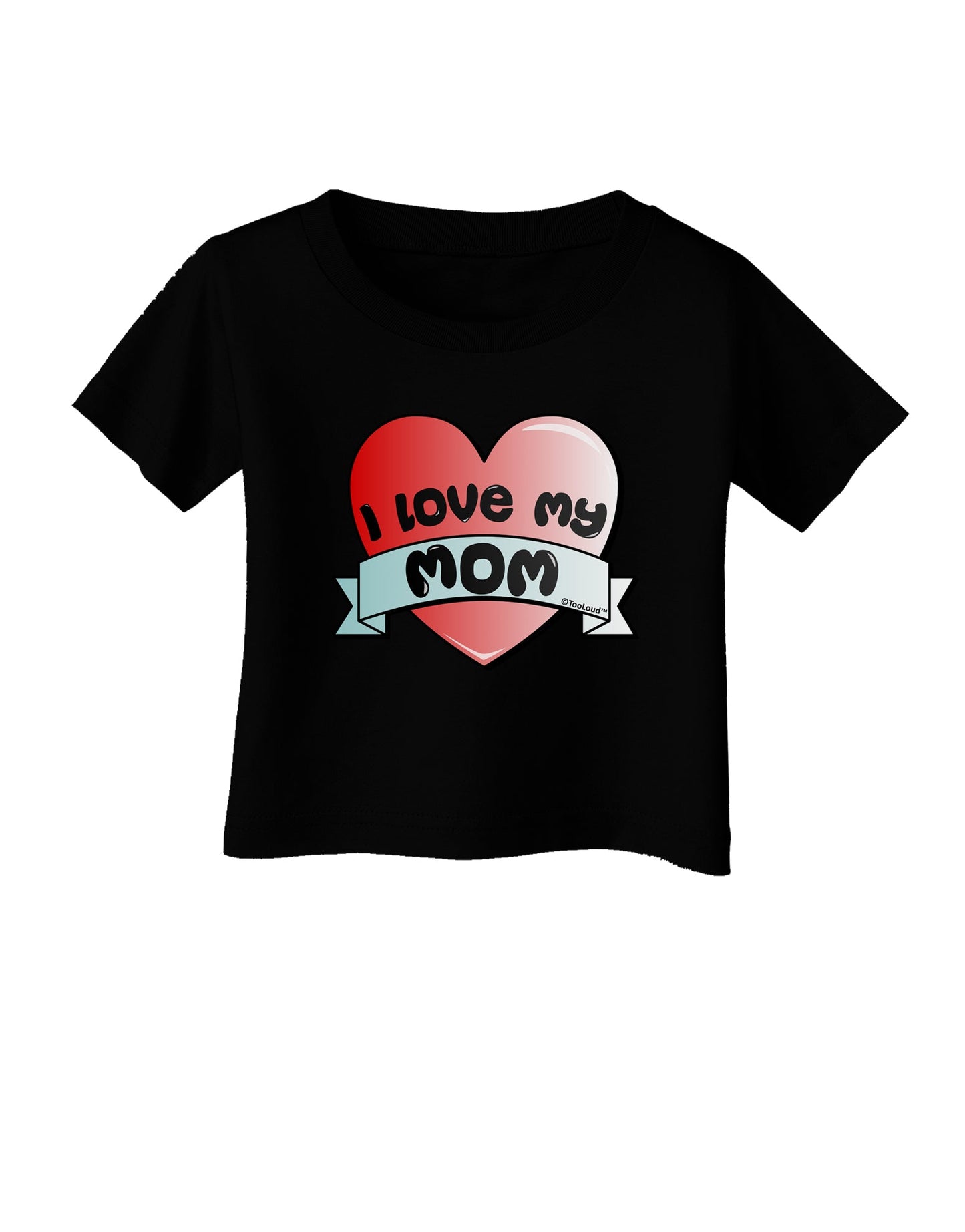 I Love My Mom - Heart Banner Design Infant T-Shirt Dark by TooLoud-Infant T-Shirt-TooLoud-Black-06-Months-Davson Sales