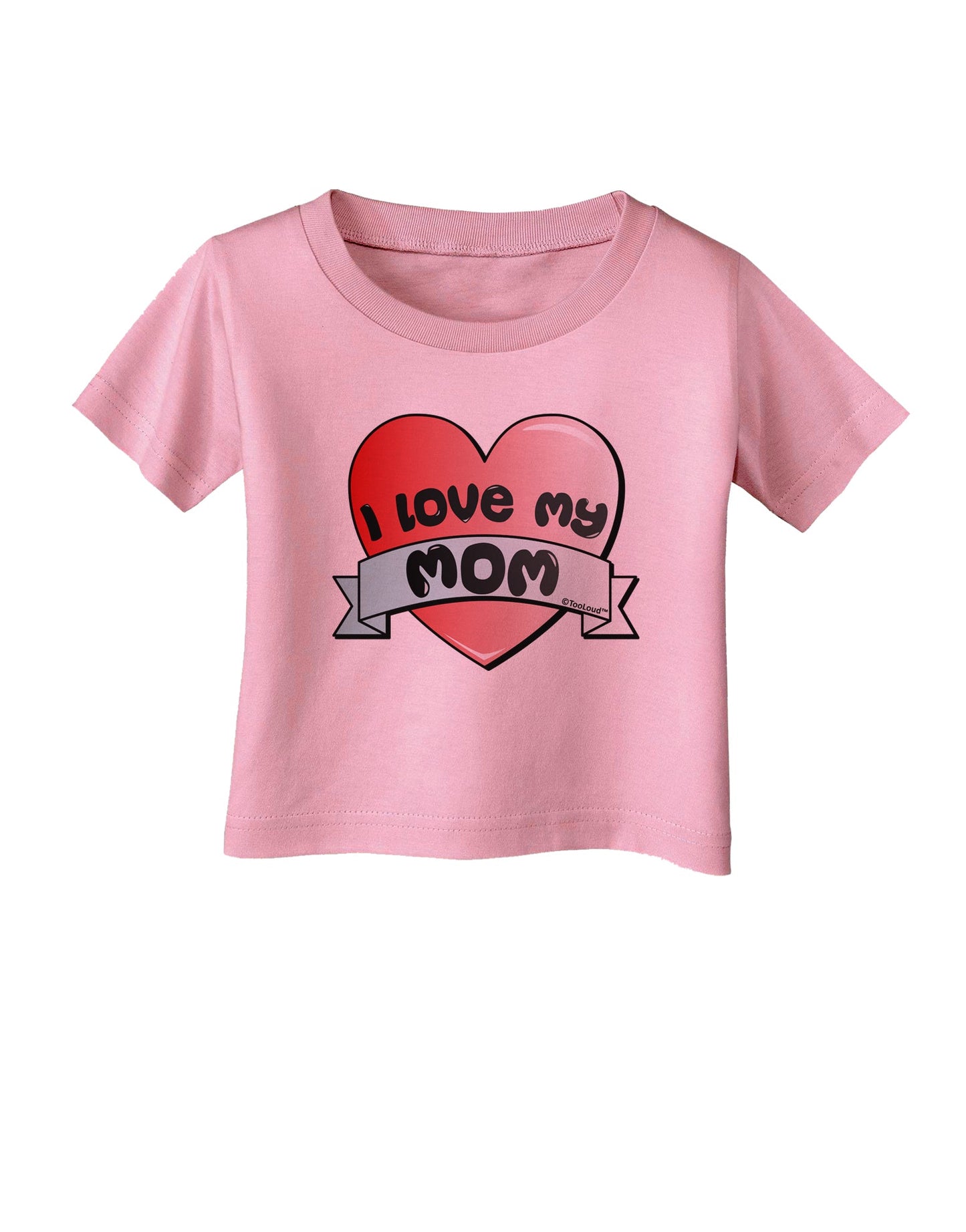 I Love My Mom - Heart Banner Design Infant T-Shirt by TooLoud-Infant T-Shirt-TooLoud-Candy-Pink-06-Months-Davson Sales