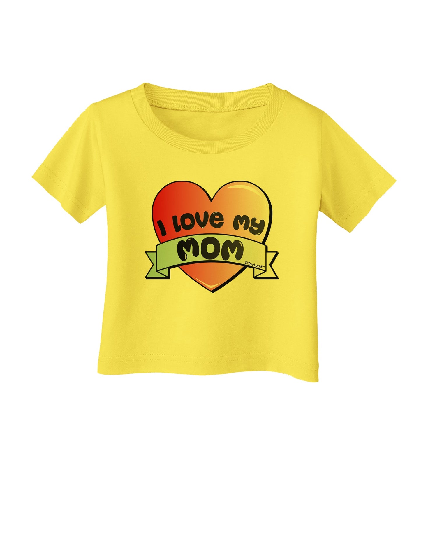 I Love My Mom - Heart Banner Design Infant T-Shirt by TooLoud-Infant T-Shirt-TooLoud-Yellow-06-Months-Davson Sales