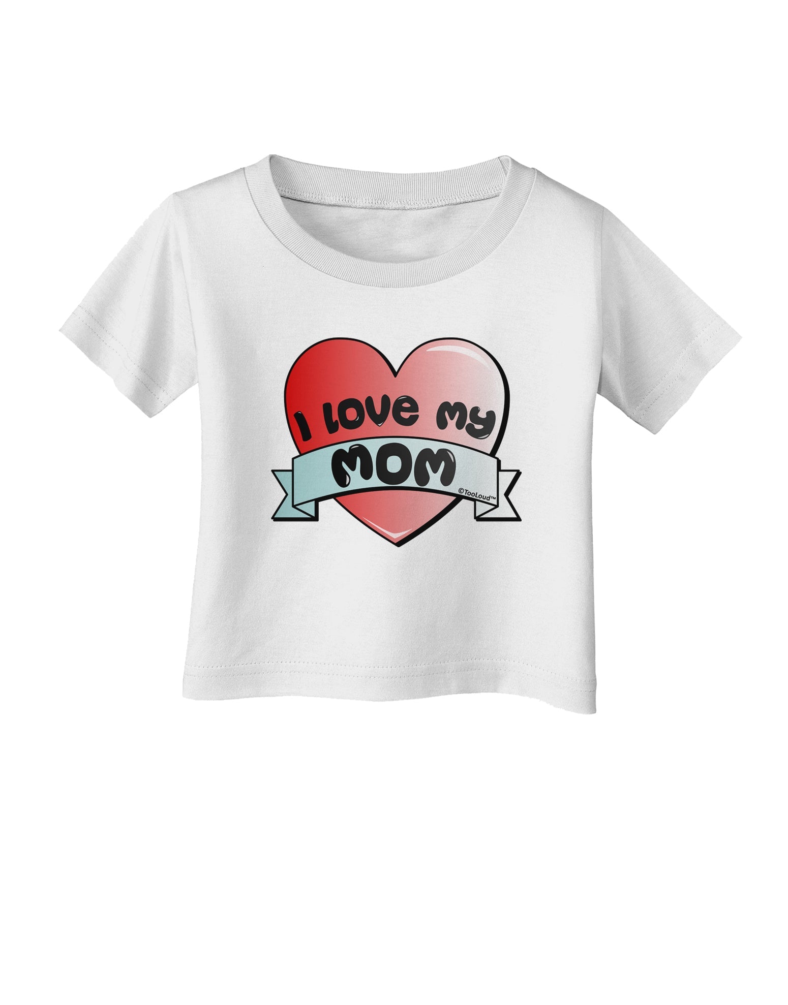 I Love My Mom - Heart Banner Design Infant T-Shirt by TooLoud-Infant T-Shirt-TooLoud-White-06-Months-Davson Sales