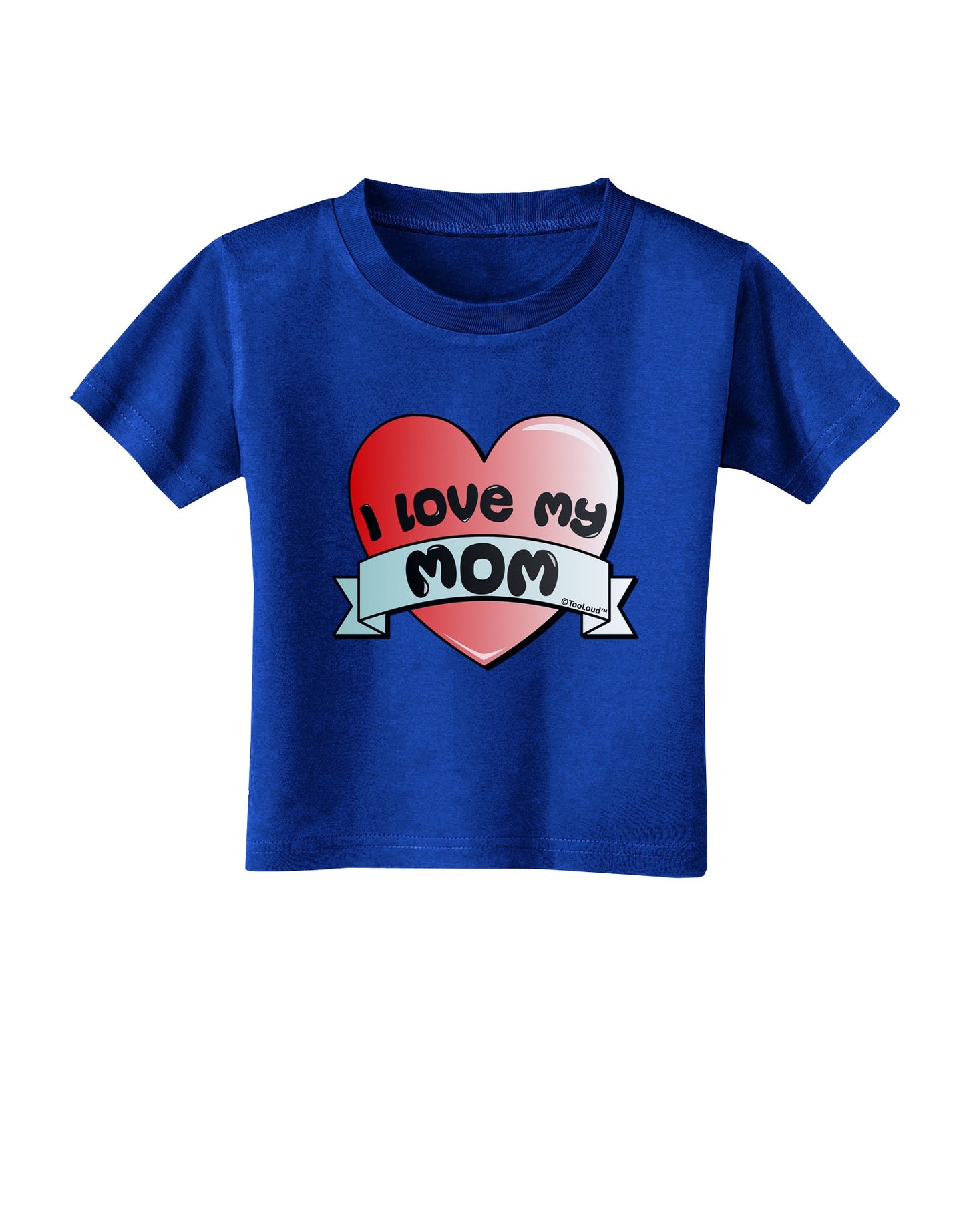 I Love My Mom - Heart Banner Design Toddler T-Shirt Dark by TooLoud-Toddler T-Shirt-TooLoud-Royal-Blue-2T-Davson Sales