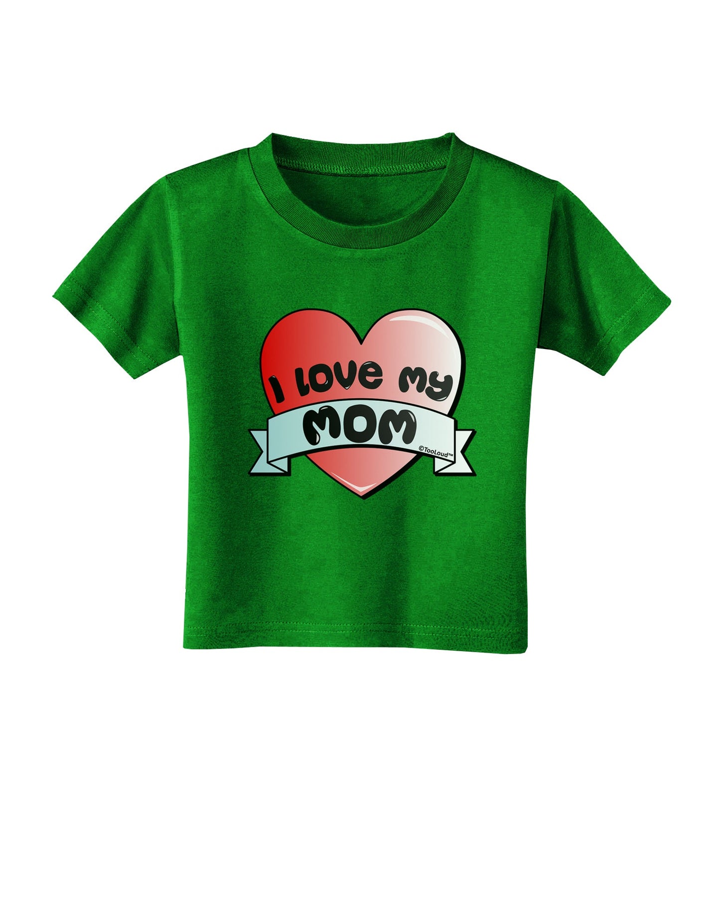 I Love My Mom - Heart Banner Design Toddler T-Shirt Dark by TooLoud-Toddler T-Shirt-TooLoud-Clover-Green-2T-Davson Sales