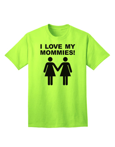 I Love My Mommies - Adult T-Shirt Celebrating Lesbian Mothers-Mens T-shirts-TooLoud-Neon-Green-Small-Davson Sales