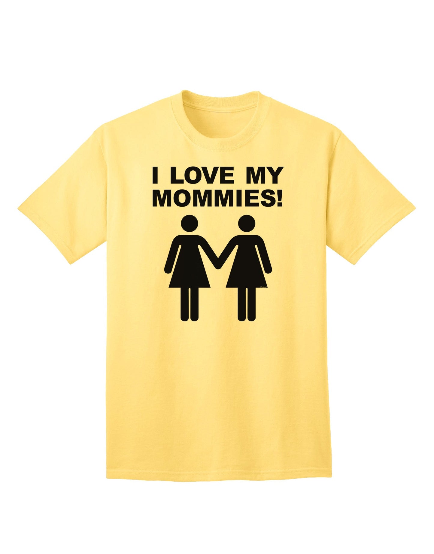 I Love My Mommies - Adult T-Shirt Celebrating Lesbian Mothers-Mens T-shirts-TooLoud-Yellow-Small-Davson Sales