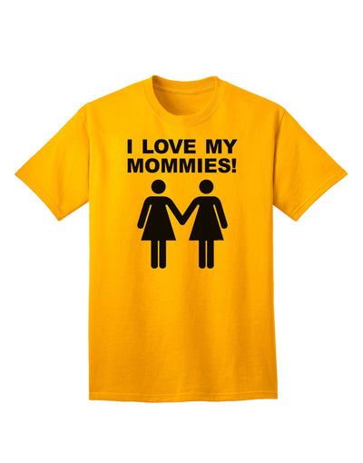 I Love My Mommies - Adult T-Shirt Celebrating Lesbian Mothers-Mens T-shirts-TooLoud-Gold-Small-Davson Sales