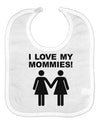 I Love My Mommies Lesbian Mother Baby Bib