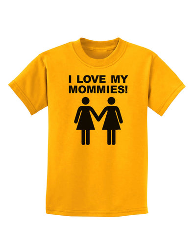 I Love My Mommies Lesbian Mother Childrens T-Shirt-Childrens T-Shirt-TooLoud-Gold-X-Small-Davson Sales