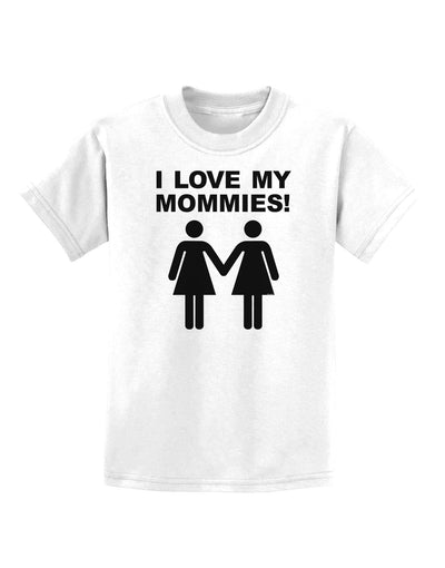 I Love My Mommies Lesbian Mother Childrens T-Shirt-Childrens T-Shirt-TooLoud-White-X-Small-Davson Sales