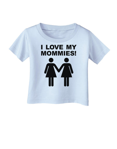 I Love My Mommies Lesbian Mother Infant T-Shirt-Infant T-Shirt-TooLoud-Light-Blue-06-Months-Davson Sales