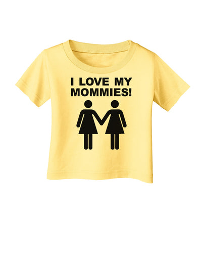 I Love My Mommies Lesbian Mother Infant T-Shirt-Infant T-Shirt-TooLoud-Daffodil-Yellow-06-Months-Davson Sales