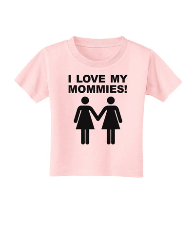 I Love My Mommies Lesbian Mother Toddler T-Shirt-Toddler T-Shirt-TooLoud-Light-Pink-2T-Davson Sales