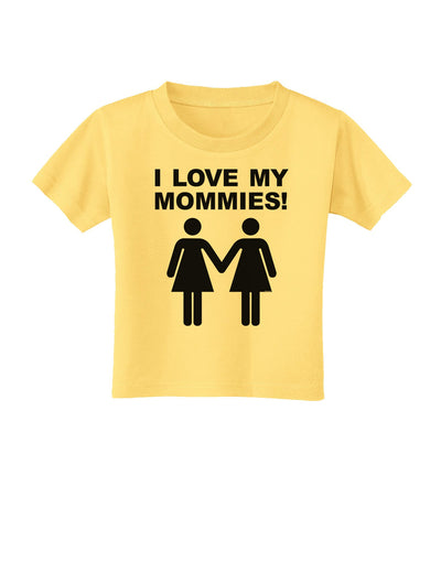 I Love My Mommies Lesbian Mother Toddler T-Shirt-Toddler T-Shirt-TooLoud-Daffodil-Yellow-2T-Davson Sales