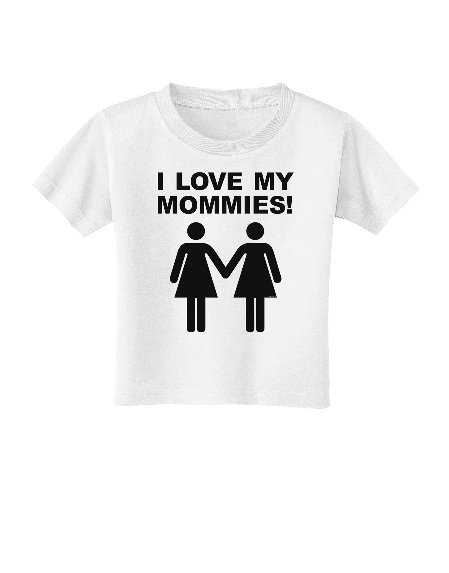 I Love My Mommies Lesbian Mother Toddler T-Shirt-Toddler T-Shirt-TooLoud-White-2T-Davson Sales