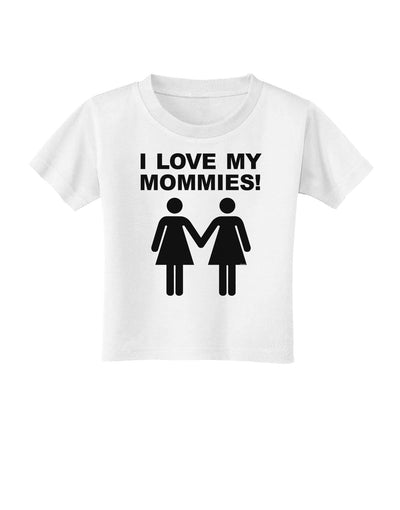 I Love My Mommies Lesbian Mother Toddler T-Shirt-Toddler T-Shirt-TooLoud-White-2T-Davson Sales